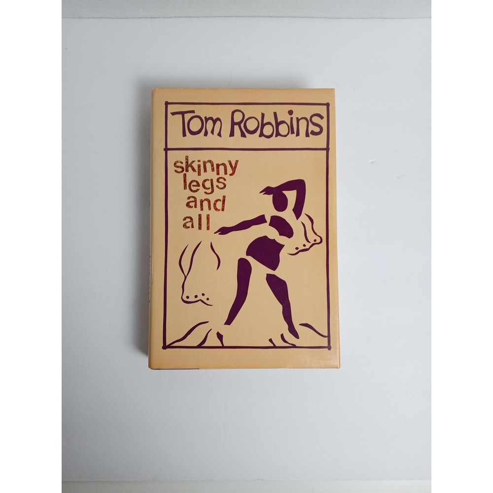 Skinny legs and all Tom Robbins 1st Edition Hardcover 1990 DJ Very Good